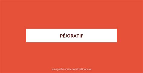 synonyme de péjoratif